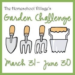 Homeschool Village Garden Challenge Link Up Between March 31