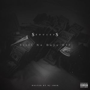 Still No Days Off Mixtape By Seouless Hosted DJ 1MOR