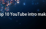 Top 10 Best YouTube Intro Makers Online Free Maker
