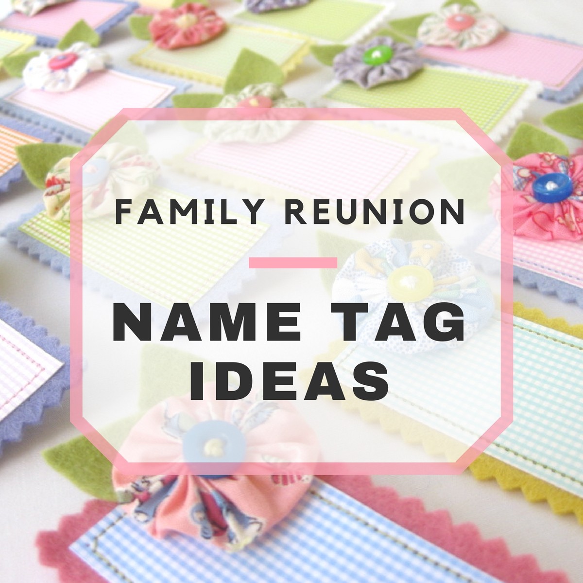 Fun Family Reunion Name Tag Ideas Unique