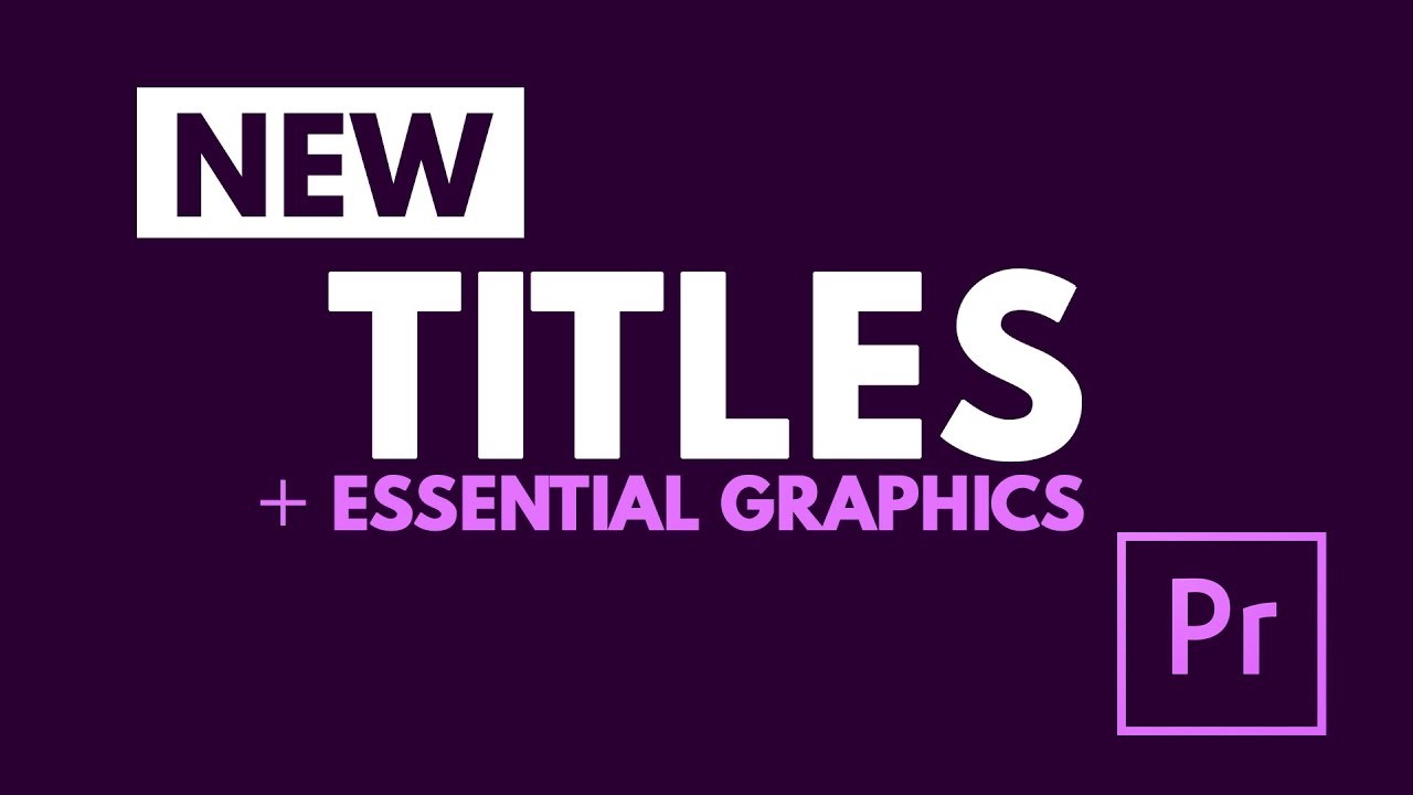 Titles And Essential Graphics Tutorial In Adobe Premiere Pro CC 2017 Title